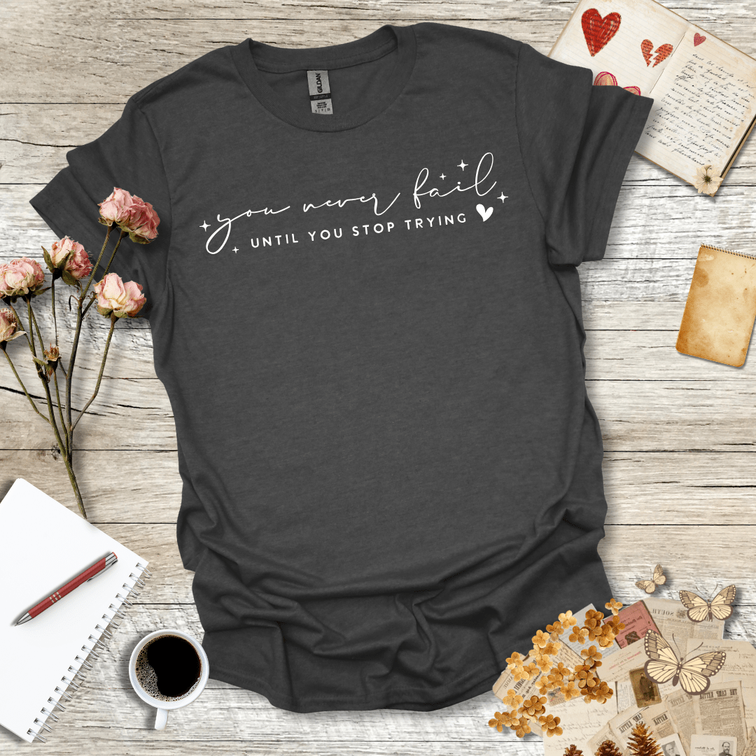 Never Fail T-Shirt 094