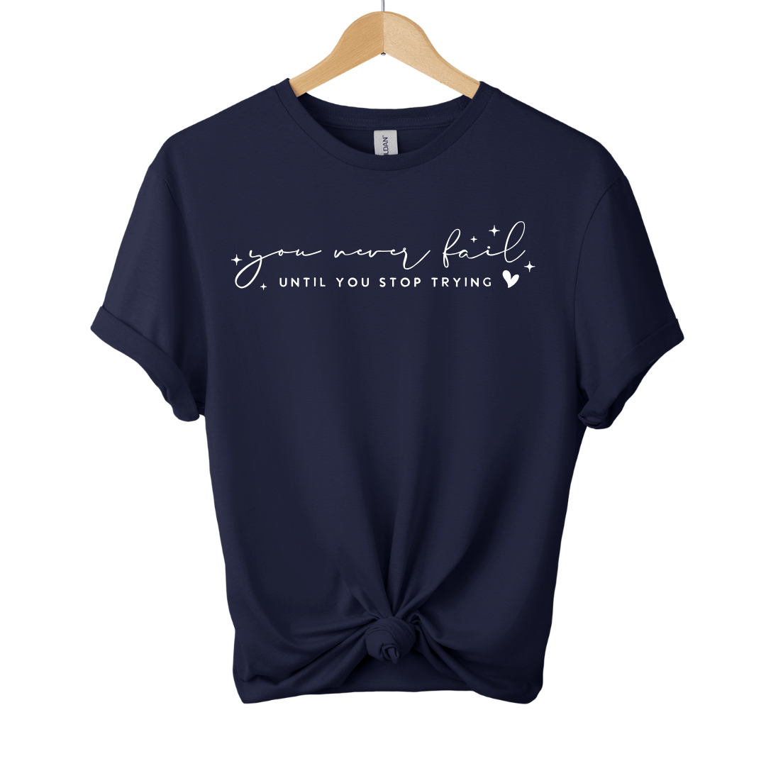 Never Fail T-Shirt