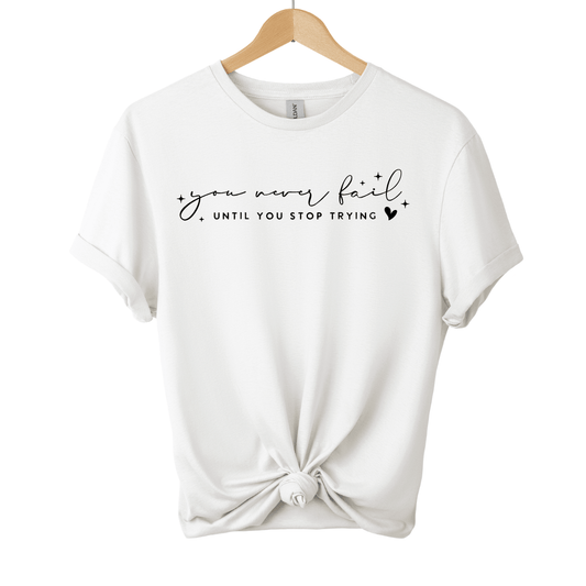 Never Fail T-Shirt