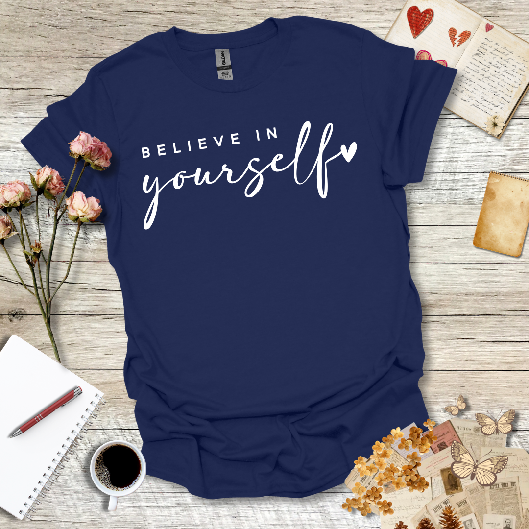 Believe In Yourself T-Shirt 098