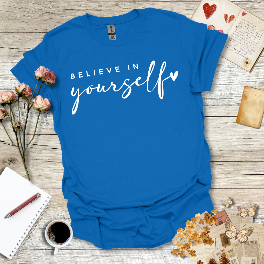 Believe In Yourself T-Shirt 098