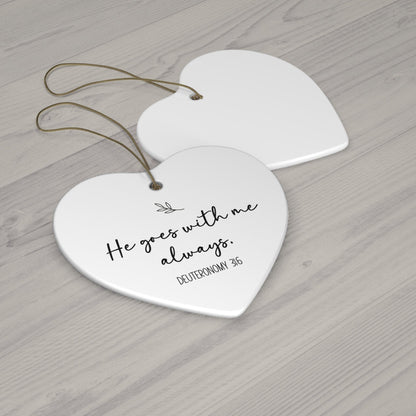 He Goes With Me Always – Deuteronomy 31:6 Heart Ornament