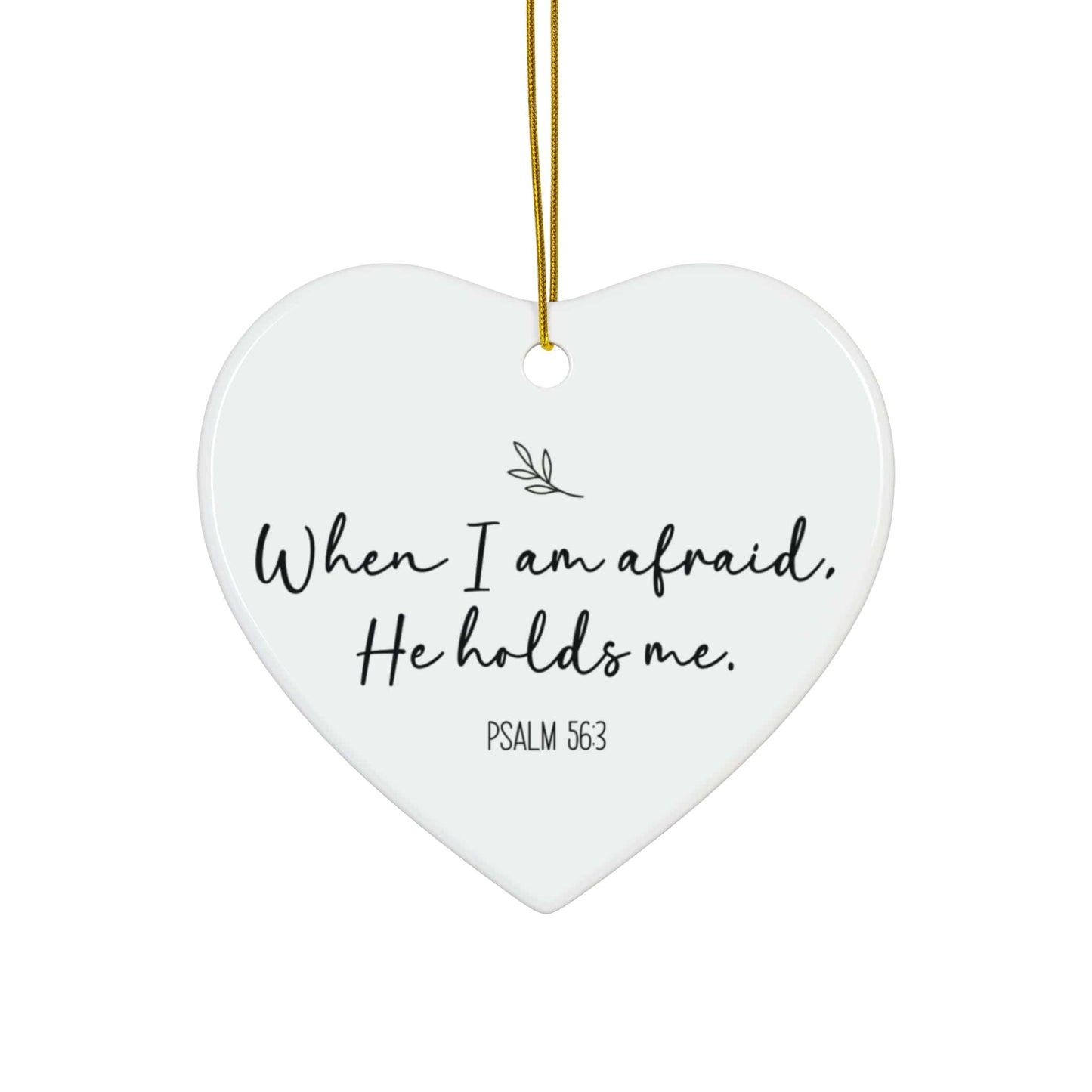 When I Am Afraid He Holds Me – Psalm 56:3 Heart Ornament