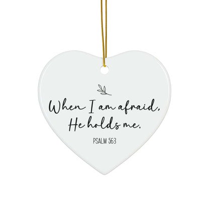 When I Am Afraid He Holds Me – Psalm 56:3 Heart Ornament